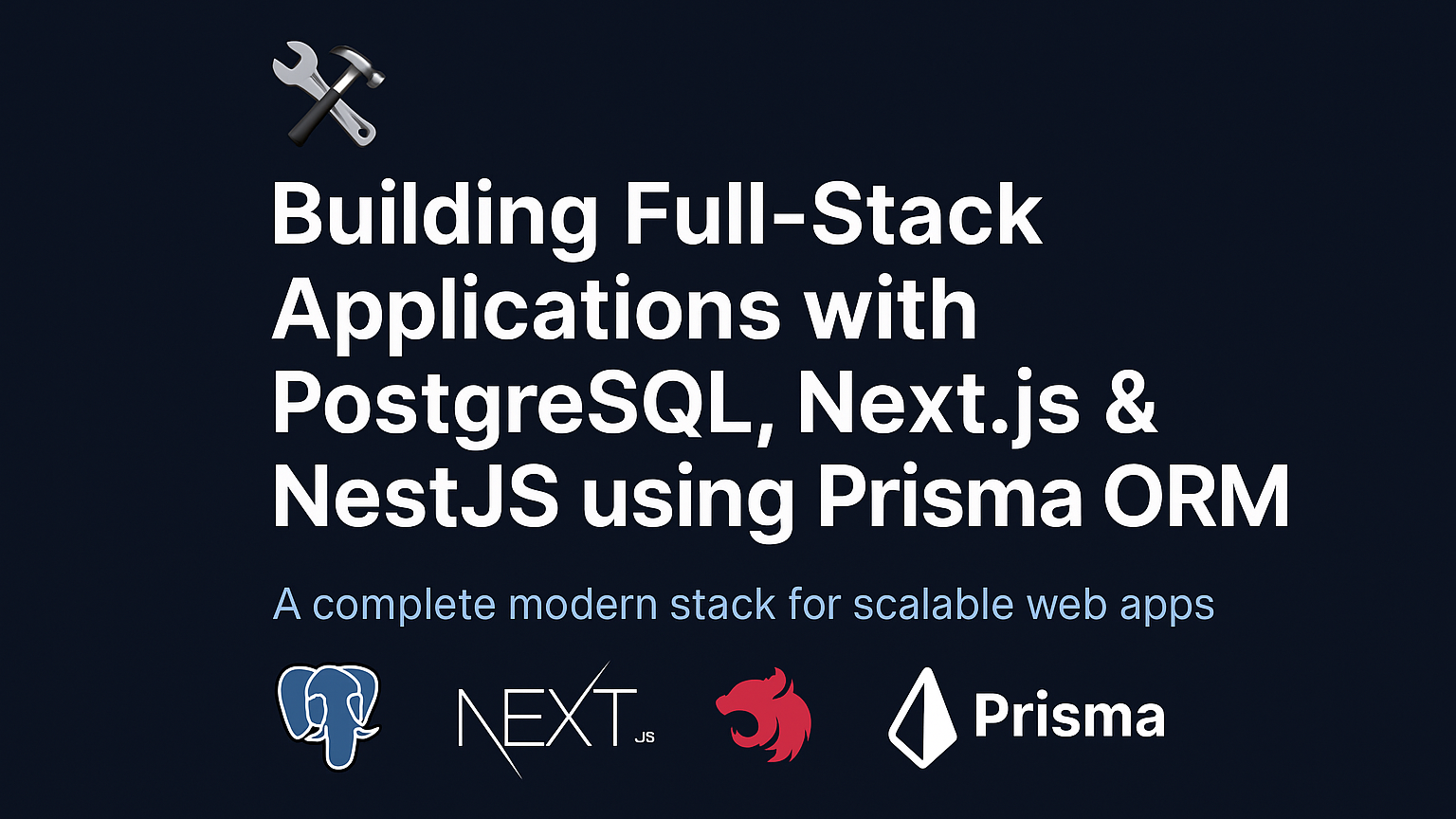 Building Full-Stack Applications with PostgreSQL, Next.js and NestJS using Prisma ORM