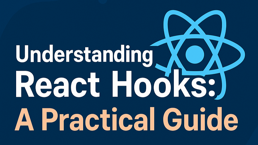 Understanding React Hooks: A Practical Guide